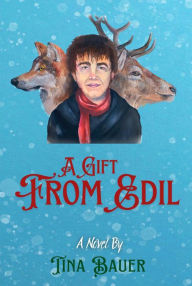 Title: A Gift From Edil, Author: Tina Bauer