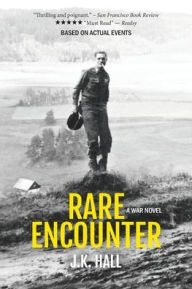 Title: Rare Encounter: A War Novel., Author: John Kyle Hall