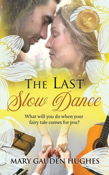 The Last Slow Dance: What will you do when your fairy tale comes for you?: