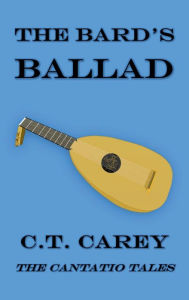 Title: The Bard's Ballad, Author: C.T. Carey