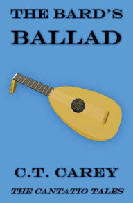 Title: The Bard's Ballad, Author: C.T. Carey