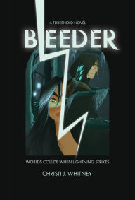 Title: Bleeder: A Threshold Novel, Author: Christi J. Whitney