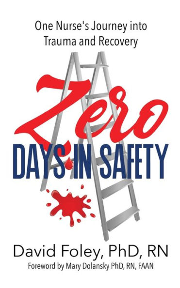 Zero Days in Safety: One Nurse's Journey into Trauma and Recovery