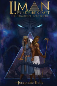 Title: Liman Prince of Kemet - The Forgotten Land (Book 1), Author: Josephine Kelly