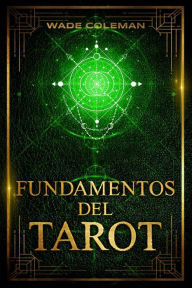 Title: Fundamentos del Tarot: Enseï¿½anzas del Tarot, Author: Wade Coleman