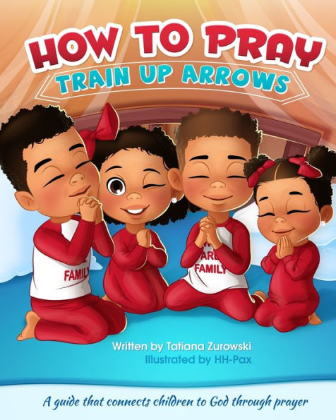 How to Pray: A guide that connects children to God through prayer