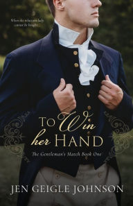 Title: To Win Her Hand: Sweet Regency Romance, Author: Jen Geigle Johnson