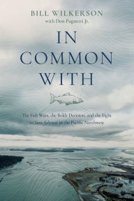 E book for download In Common With: The Fish Wars, the Boldt Decision, and the Fight to Save Salmon in the Pacific Northwest