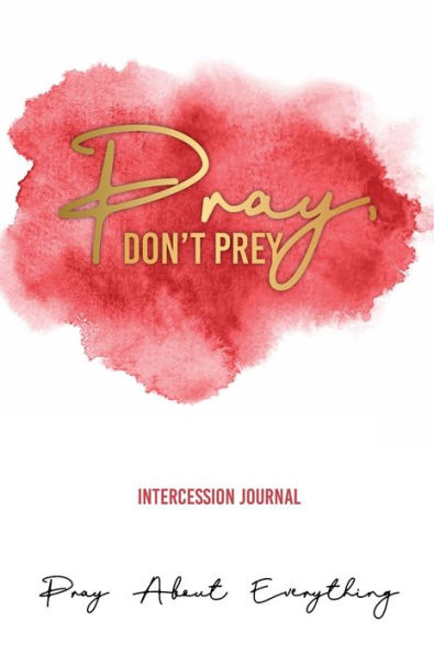 Pray, Don't Prey Intercession Journal