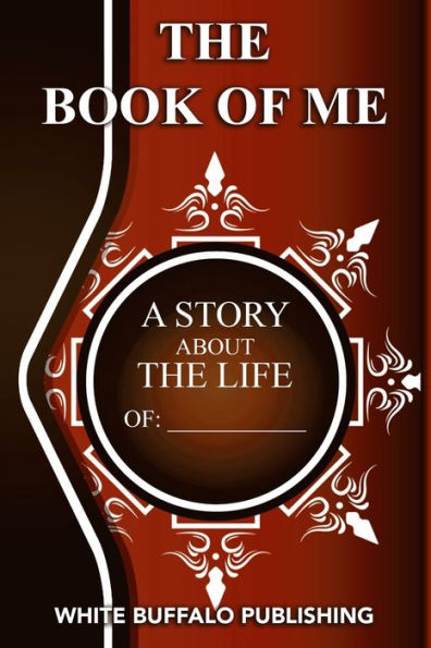 The Book of Me: A story about the life of: _______________________