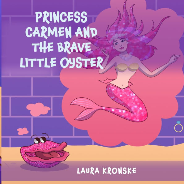 Princess Carmen and the Brave Little Oyster: A Story about Not Taking What Isn't Yours