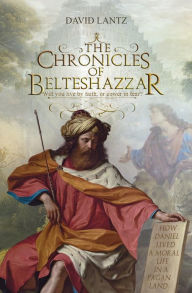 Title: The Chronicles of Belteshazzar, Author: David Lantz