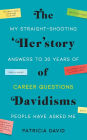 The 'Her'story of Davidisms: My Straight-Shooting Answers to 30 Years of Career Questions People Have Asked Me