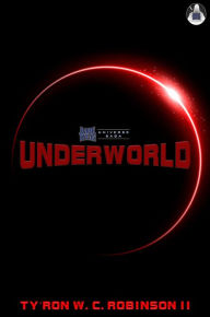 Title: Underworld, Author: Ty'Ron W. C. Robinson II