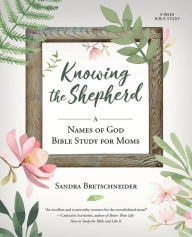 Title: Knowing the Shepherd: A Names of God Bible Study for Moms, Author: Sandra Bretschneider