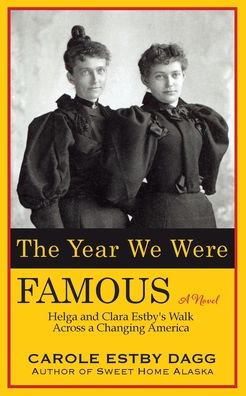 The Year We Were Famous: Helga and Clara Estby's Walk across a Changing America