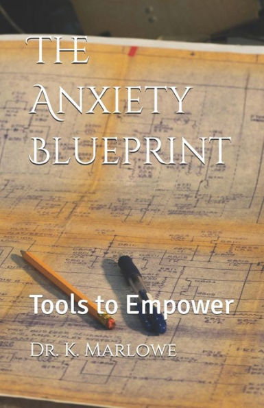 The Anxiety Blueprint: Tools to Empower