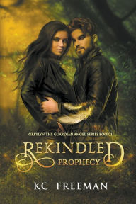 Title: Rekindled Prophecy, Author: Kc Freeman