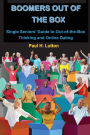 Boomers Out of the Box: Single Seniors' Guide to Out-of-the-Box Thinking and Online Dating