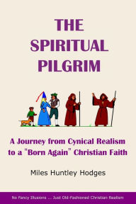 Title: The Spiritual Pilgrim: A Journey from Cynical Realism to 