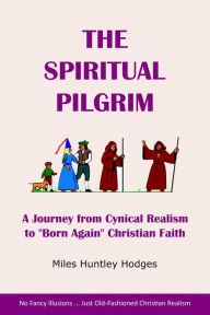 Title: The Spiritual Pilgrim: A Journey from Cynical Realism to 