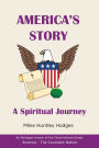 America's Story - A Spiritual Journey: An Abridged Version of the Three-Volume Series America - The Covenant Nation