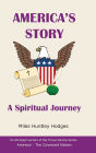 America's Story - A Spiritual Journey: An Abridged Version of the Three-Volume Series, America - The Covenant Nation