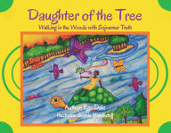 Title: Daughter of the Tree: Walking in the Woods with Sojourner Truth: Walking in the Woods with Sojourner Truth, Author: Rev Dele