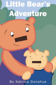 Title: Little Bear's Adventure, Author: Katrina Donahue