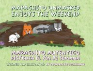 Title: Mapachito Unmasked Enjoys the Weekend Mapachito autentico disfruta el fin de semana, Author: Rosmaryen Collishaw