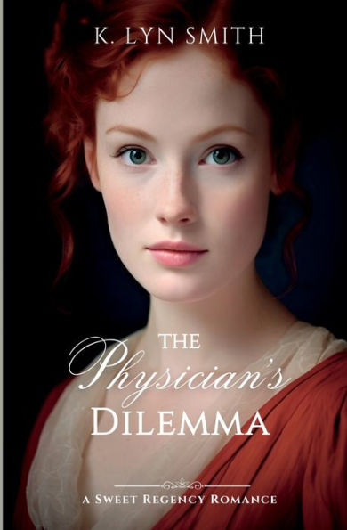 The Physician's Dilemma: A Sweet Regency Romance