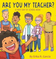 Title: Are You My Teacher?: A First Day Of School Book, Author: Erika R Garcia