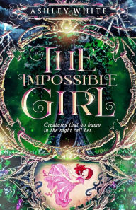 Title: The Impossible Girl, Author: Ashley White