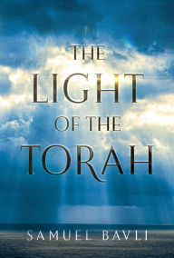 Title: The Light of the Torah, Author: Samuel Bavli