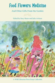 Free download books kindle fire Food Flowers Medicine: And Other Gifts from the Garden 9781737675952 in English
