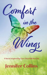 Ebooks pdf free download Comfort in the Wings: A Novel Inspired by Love That Will Not Die