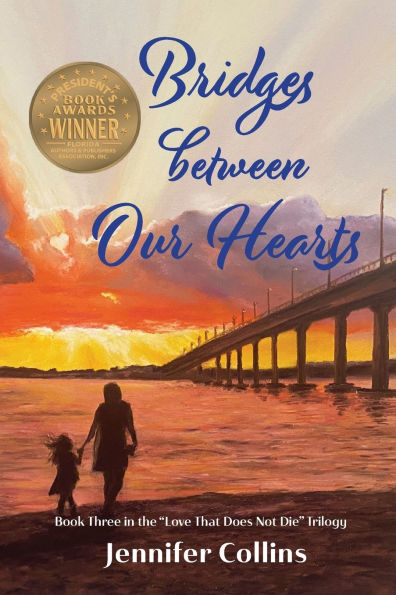 Bridges between Our Hearts: Book Three the "Love That Does Not Die" Trilogy