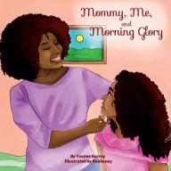 Title: Mommy, Me, and Morning Glory, Author: Yvonne Surrey