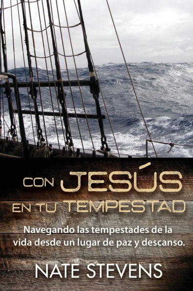 Con JesÃ¯Â¿Â½s en tu Tempestad: Navegando las Tempestades de la Vida Desde un Lugar de Paz y Descanso