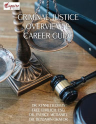 Title: Criminal Justice Overview and Career Guide, Author: Dr. Kenneth Davis