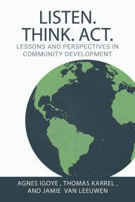 Title: Listen. Think. Act.: Lessons and Perspectives in Community Development, Author: Agnes Igoye
