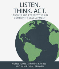 Title: Listen. Think. Act.: Lessons and Perspectives in Community Development, Author: Agnes Igoye