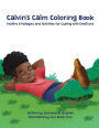 Calvin's Calm Coloring Book: Positive Strategies and Activities for Coping with Emotions