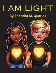 Title: I Am Light, Author: Shondra M Quarles