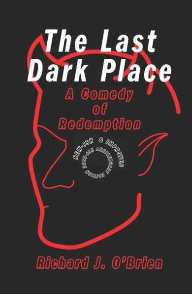 The Last Dark Place: A Comedy of Redemption