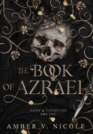 Title: The Book of Azrael (Gods & Monsters #1), Author: Amber V. Nicole