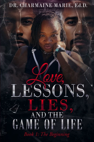 Love, Lessons, Lies, and the Game of Life Book 1: The Beginning