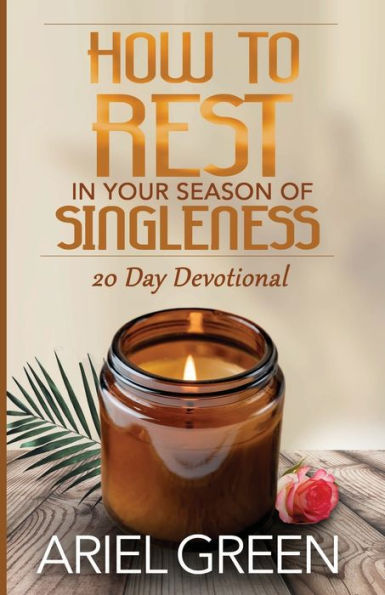 How to Rest Your Season of Singleness