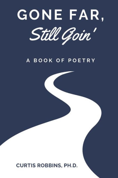 Gone Far, Still Goin': A Book of Poetry