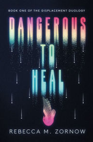 Download full books for free Dangerous to Heal 9781737711834 by Rebecca M. Zornow, Rebecca M. Zornow